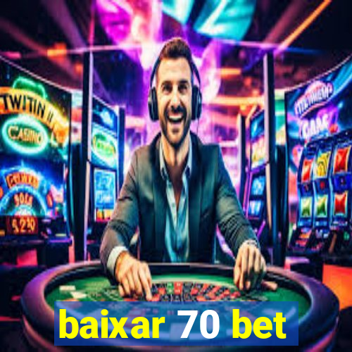 baixar 70 bet